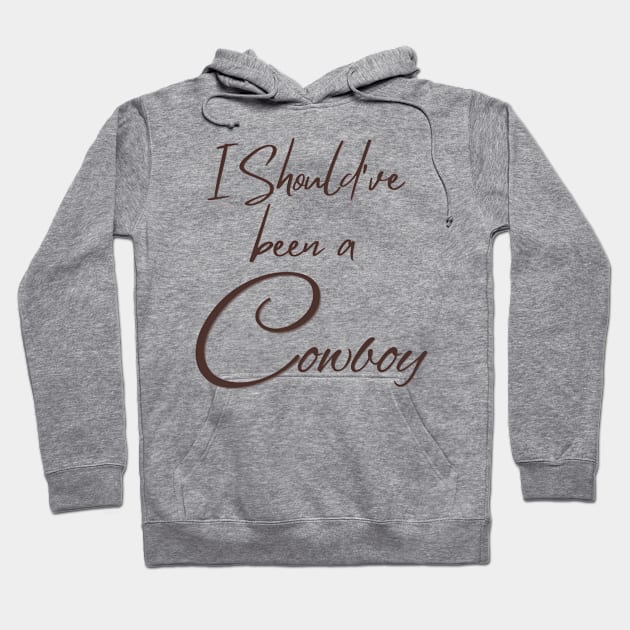 I Should've been a cowboy | Toby keith Hoodie by thestaroflove